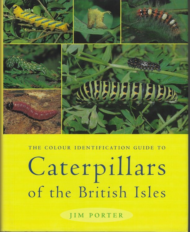 The Colour Identification Guide to Caterpillars of the British Isles [Macrolepidoptera]