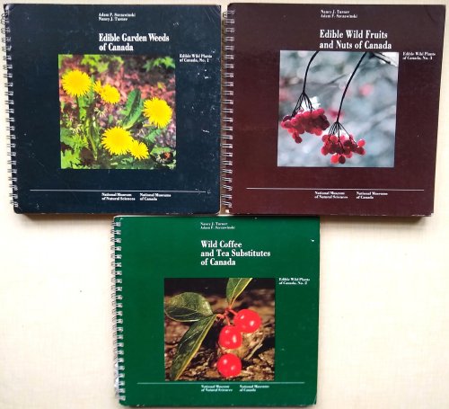 Wild Coffee and Tea Substitutes of Canada. Edible Garden Weeds of Canada. Edible Wild Fruits and Nuts of Canada. [Three volumes]
