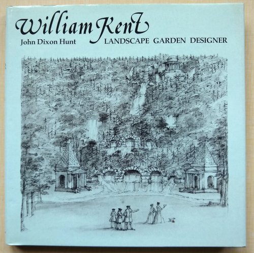 William Kent, Landscape Garden Designer - an assessment and catalogue of his designs