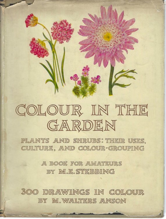 Colour in the Garden - plants and shrubs: their uses, culture and colour-grouping