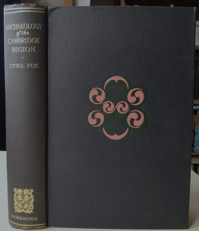 The Archaeology of the Cambridge Region: A Topographical Study of the Bronze, Early Iron, Roman and Anglo-Saxon Ages, with an Introductory Note on the Neolithic Age [David Coombe's copy]