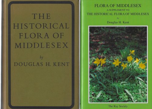 The Historical Flora of Middlesex. (together with) Supplement to the Floras (Two volumes]. An account of the wild plants found in Watsonian vice-county 21 from 1548 to the present time