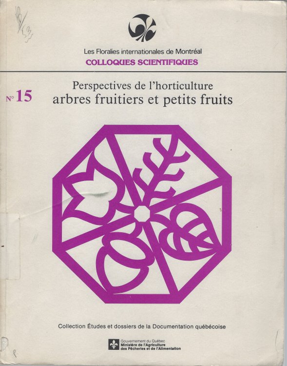 Perspectives de l'Horticulture Arbres Fruitiers et Petits Fruits - Collection Etudes et Dossiers de la Documentation Quebecoise [Les Floralies Internationales de Montreal, Colloques Scientifiques]