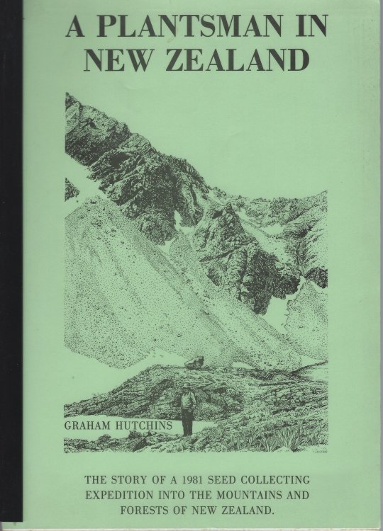 A Plantsman in New Zealand - the story of a 1981 seed collecting expedition into the mountains and forests of New Zealand