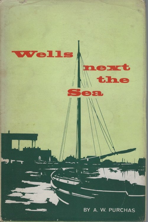 Some History of Wells-Next-The-Sea and District