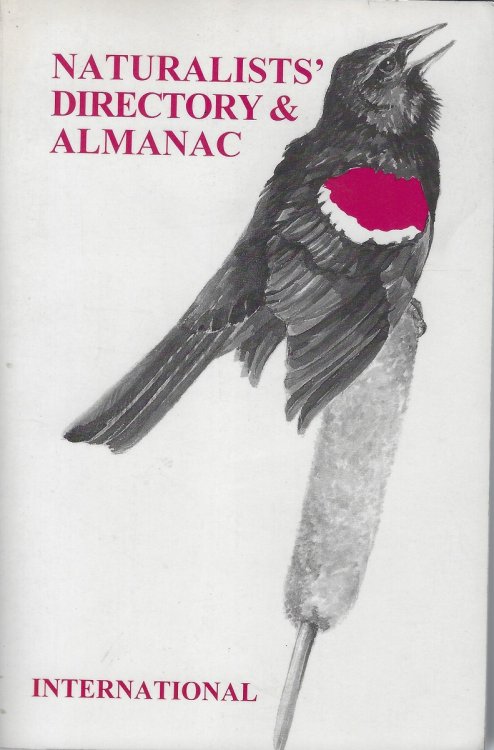 The Naturalists' Directory and Almanac (International): An Index to Contemporary Naturalists of the World and Their Special Interests ; 48th Edition (121st Year) (1998)