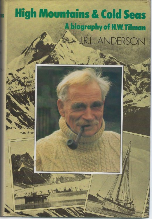 High Mountains and Cold Seas - a biography of H.W. Tilman