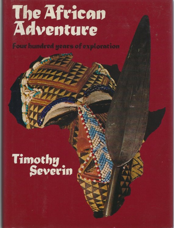 The African Adventure - a history of Africa's explorers. [Four hundred years of exploration]