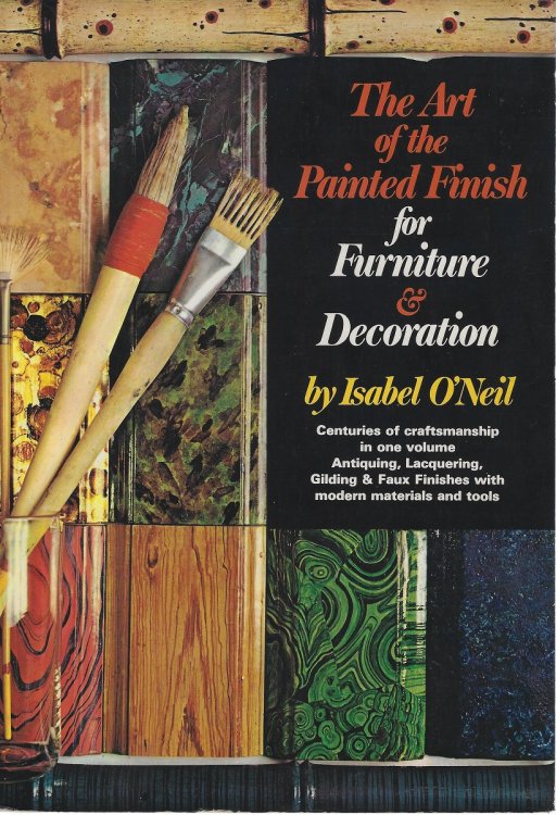 The Art of the Painted Finish for Furniture and Decoration - antiquing, lacquering, gilding and the great impersonaters