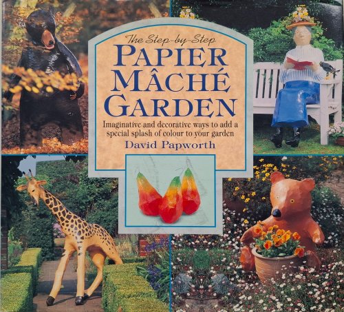 The Step-by-Step Papier Mache Garden