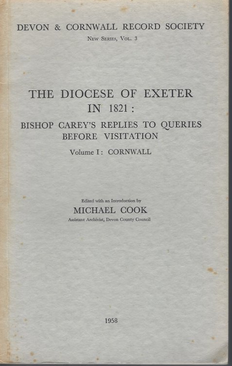 The Diocese of Exeter in 1821 : Bishop Carey's Replies to Queries Before Visitation. Volume 1: Cornwall