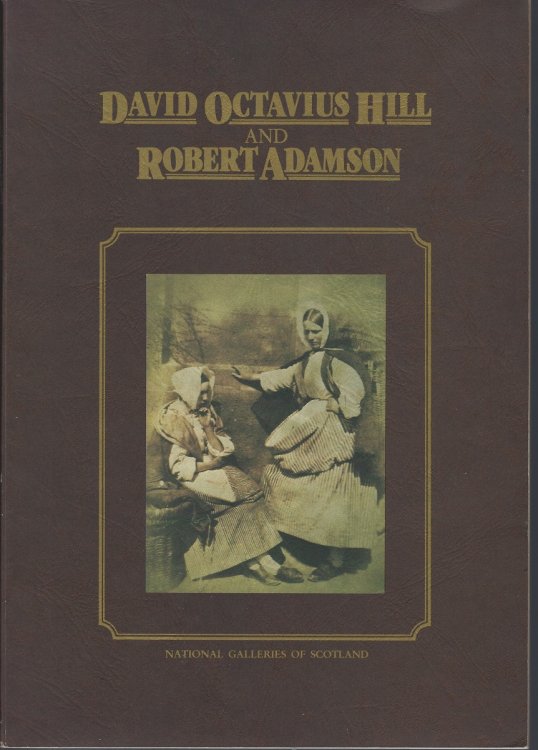 David Octavius Hill and Robert Adamson - Catalogue of their calotypes taken between 1843 and 1847 in the collection of the Scottish National Portrait Gallery