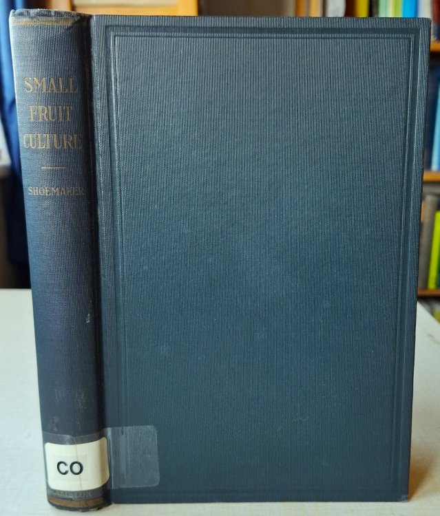 Small-Fruit Culture - a text for instruction and reference work and a guide for field practice
