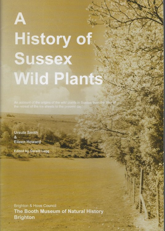 A History of Sussex Wild Plants - an account of the origins of the wild plants in Sussex from the time of the retreat of the ice sheets to the present day