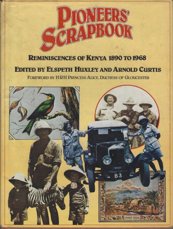 Pioneers' Scrapbook - Reminiscences of Kenya, 1890 to 1968