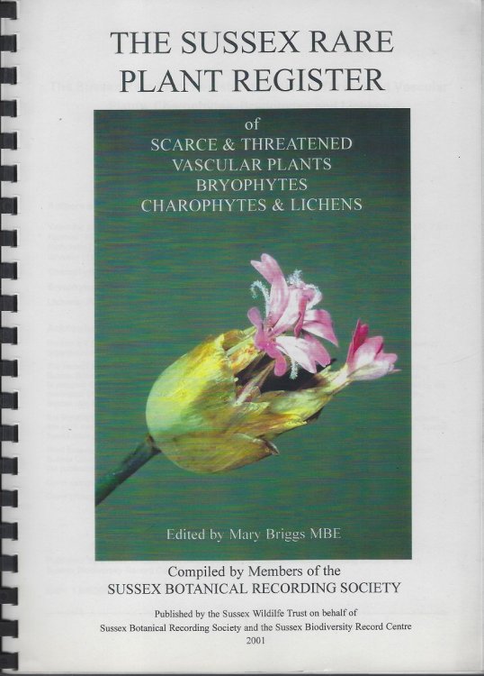 The Sussex Rare Plant Register of Scarce and ThreatenedVascular Plants, Bryophytes, Charophytes and Lichens
