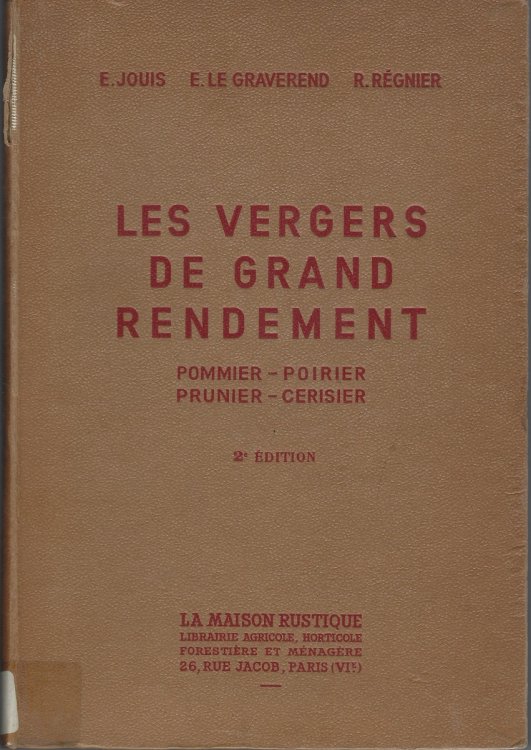 Les Vergers de Grand Rendement - Pommier, poirier, prunier, cerisier - Fumure, culture, protection. Second edition.