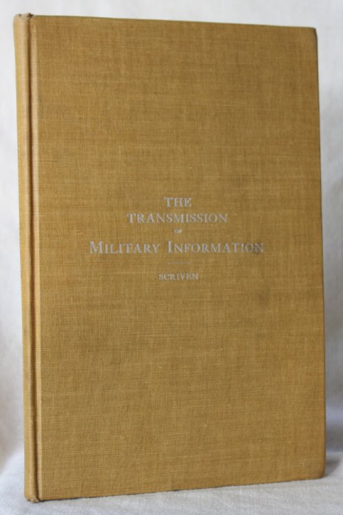 The Transmission of Military Information An outline of the service of a Corps of Intelligence, or of a Signal Corps, under modern conditions affecting the Transmission of Military Information to Troops in the Field, and to the Coast Defense.