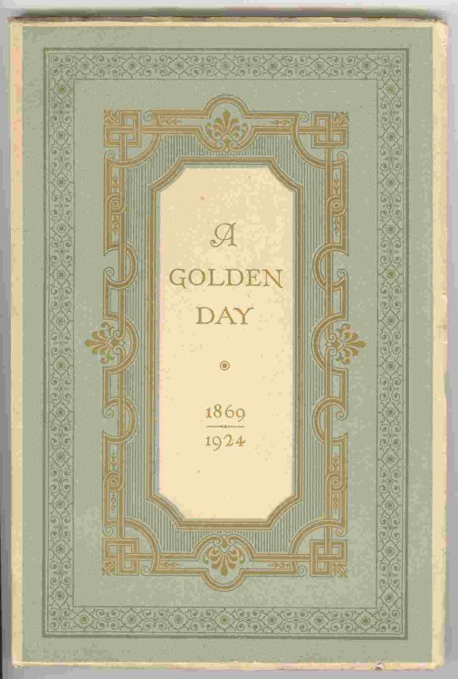 A GOLDEN DAY: A Memorial and a Celebration 1869 - 1924
