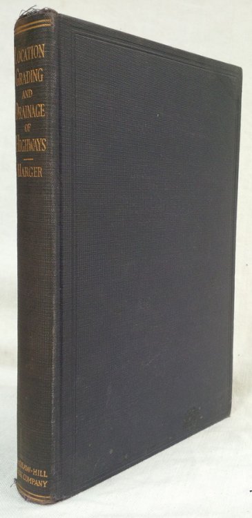THE LOCATION, GRADING AND DRAINAGE OF HIGHWAYS: A Concise Discussion of General Principles Illustrated by Current and Recommended Practice