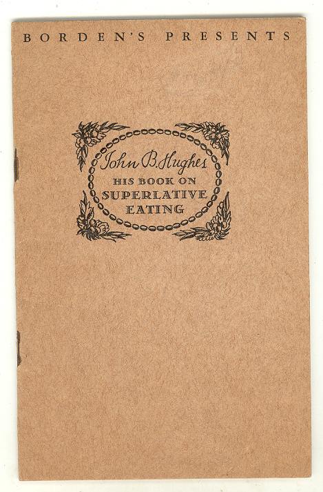 Mr. JOHN B. HUGHES, His Book ON SUPERLATIVE EATING: A Practical Treatise on the 374 Uses of Cream