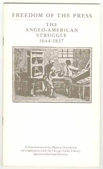FREEDOM OF THE PRESS The Anglo-American Struggle 1644-1837 An Exhibition Introducing the First Amendment Freedoms Collection of the Chicago Public Library