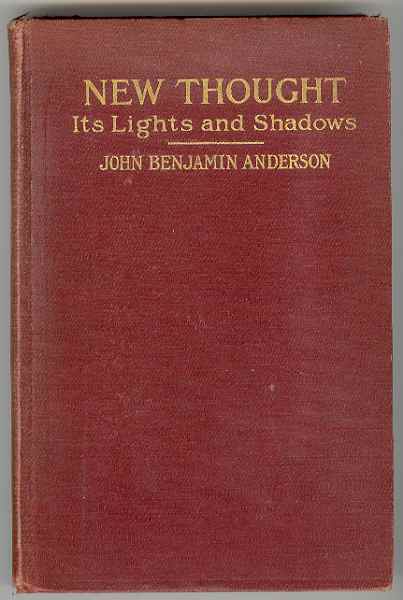 NEW THOUGHT Its Lights and Shadows An Appreciation and a Criticism