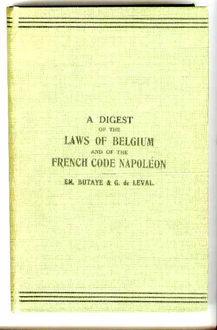 A Digest of the Laws of Belgium and of the French Code Napolon