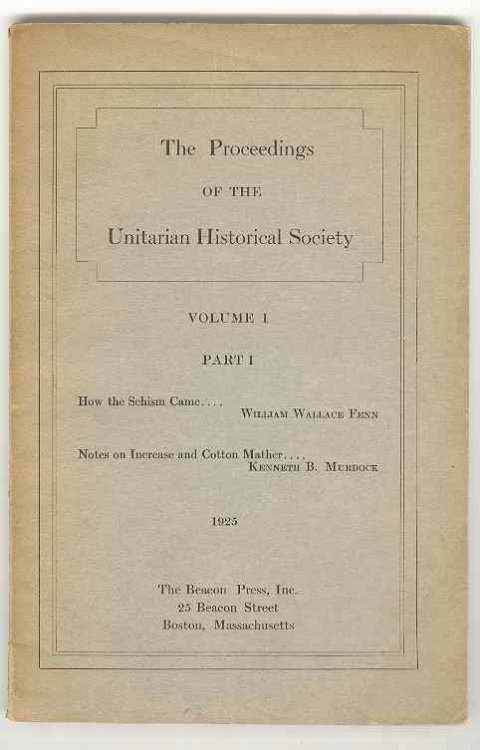 The Proceedings of the Unitarian Historical Society, Volume I Part I