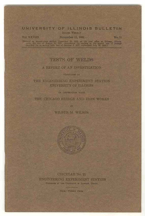 TESTS OF WELDS A Report of an Investigation conducted by The Engineering Experiment Station, University of Illinois in Cooperation with The Chicago Bridge and Iron Works