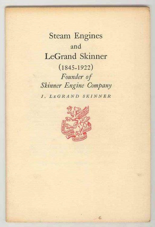 Steam Engines and LeGrand Skinner (1845 - 1922) Founder of Skinner Engine Company