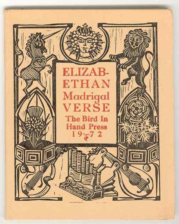 ELIZABETHAN MADRIGAL VERSE: a set of six Madrigale verses chosen out of divers Authors and presented in a style similar to the time in whyche they were sung, cum priviligio, 1972