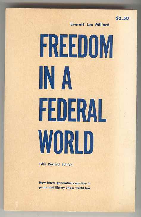 FREEDOM IN A FEDERAL WORLD: How future generations can live in peace and liberty under world law