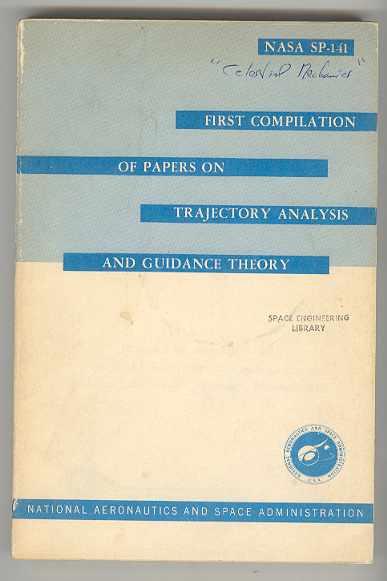 FIRST COMPILATION OF PAPERS ON TRAJECTORY ANALYSIS AND GUIDANCE THEORY (NASA SP-141)