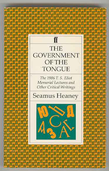 THE GOVERNMENT OF THE TONGUE: The 1986 T.S. Eliot Memorial Lectures and Other Critical Writings (signed by author)