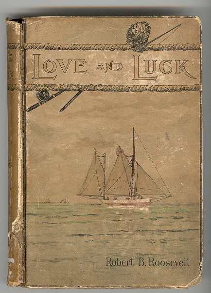LOVE AND LUCK: The Story of a Summer's Loitering on the Great South Bay