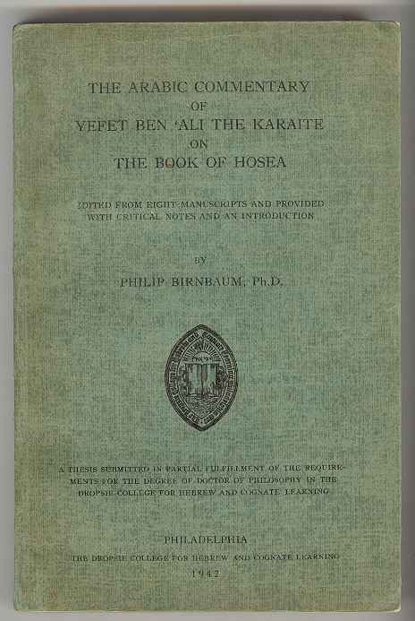 THE ARABIC COMMENTARY OF YEFET BEN 'ALI THE KARAITE ON THE BOOK OF HOSEA: Edited from Eight Manuscripts and Provided with Critical Notes and an Introduction
