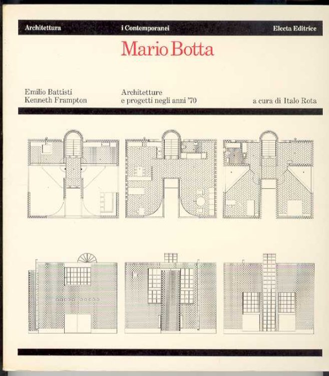 Mario Botta. Architetture e progetti negli anni '70 / Architecture and projects in the '70.