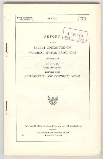 REPORT of the SELECT COMMITTEE ON NATIONAL WATER RESOURCES pursuant to S. Res. 48, 86th Congress . and twenty one of the 23 separately issued Hearings (22 publications included)