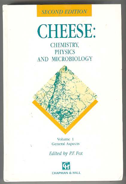 CHEESE: Chemistry, Physics and Microbiology (Volume 1 - General Aspects)