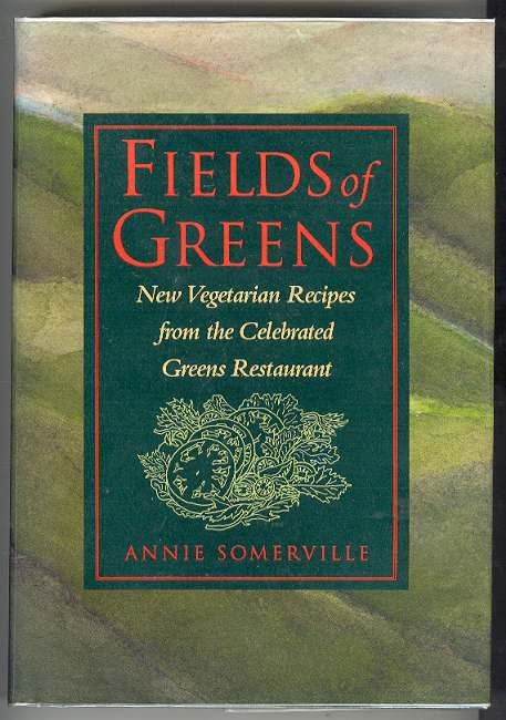 FIELDS of GREENS: New Vegetarian Recipes from the Celebrated Greens Restaurant