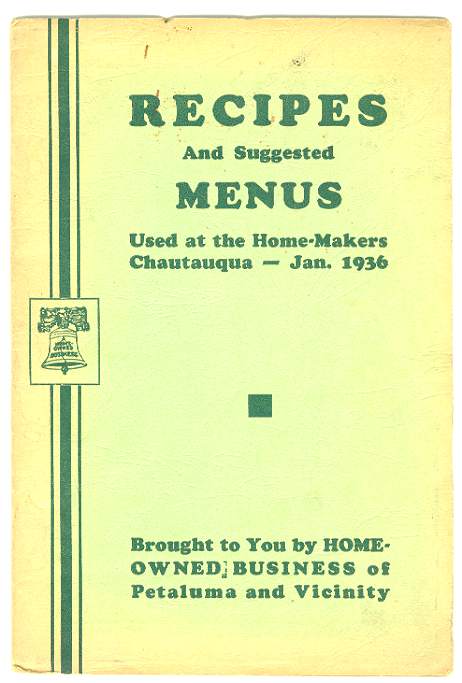 RECIPES And Suggested MENUS Used at the Home-Makers Chautauqua --- Petaluma, January 1936