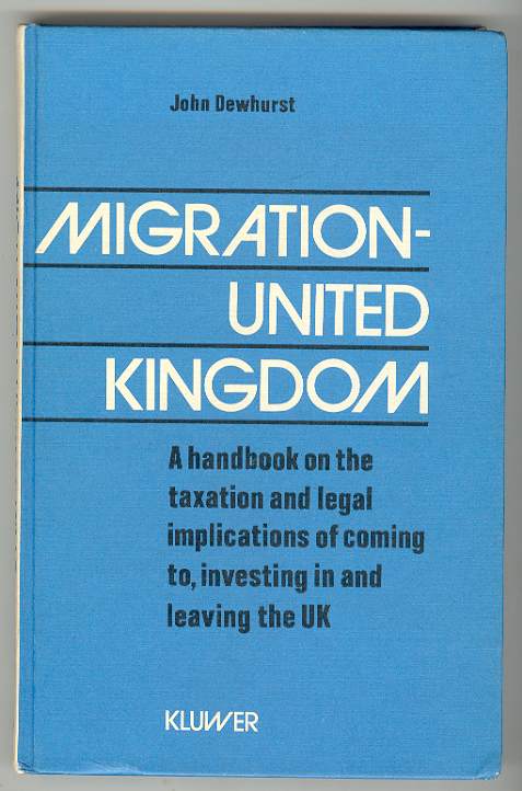 Migration -- United Kingdom A handbook on the taxation and legal implications of coming to, investing in and leaving the United Kingdom