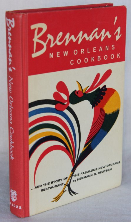 Brennan's New Orleans Cookbook with the Story of the Fabulous New Orleans Restaurant