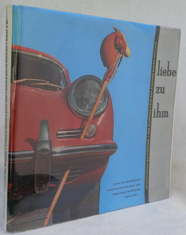ein bildwerk ber den porschewagen 1950-1960 / liebe zu ihm / love for the porsche / l'amour qu'on a pour elle / amore per la porsche / amor a el.
