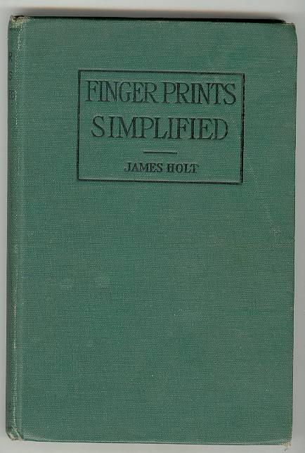 FINGER PRINTS SIMPLIFIED: A Handbook of the Science of Finger Print Identification