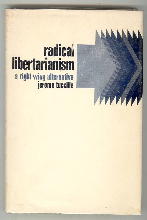 RADICAL LIBERTARIANISM: A Right Wing Alternative