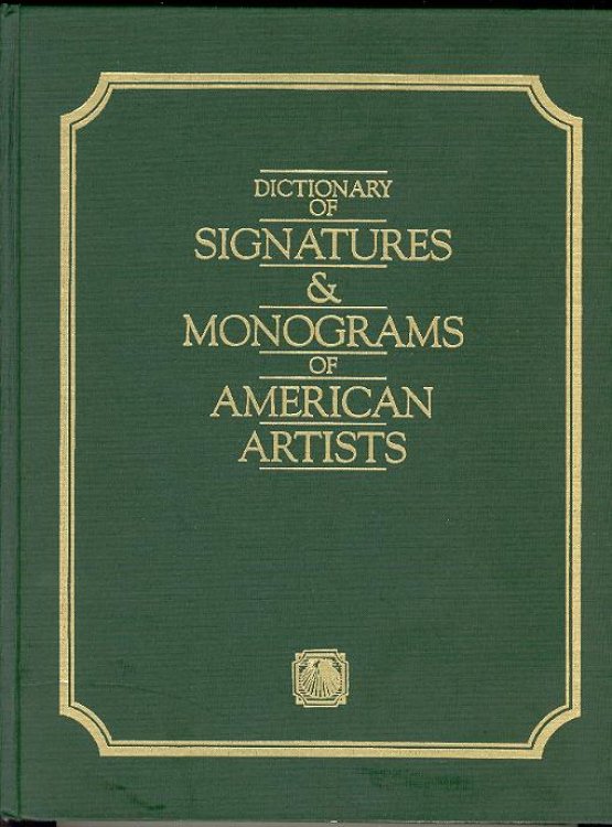 Dictionary of SIGNATURES & MONOGRAMS of AMERICAN ARTISTS. From the Colonial Period to the Mid 20th Century