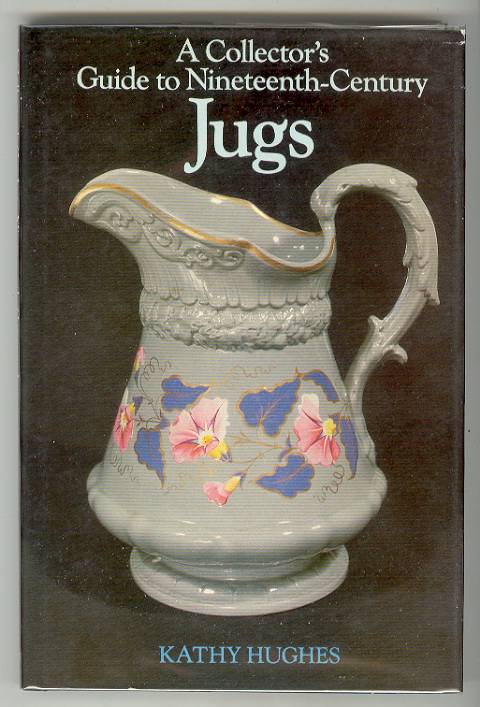 A Collector's Guide to Nineteenth-Century Jugs. Together with A Collector's Guide to Nineteenth-Century Jugs, Volume II (two volumes)