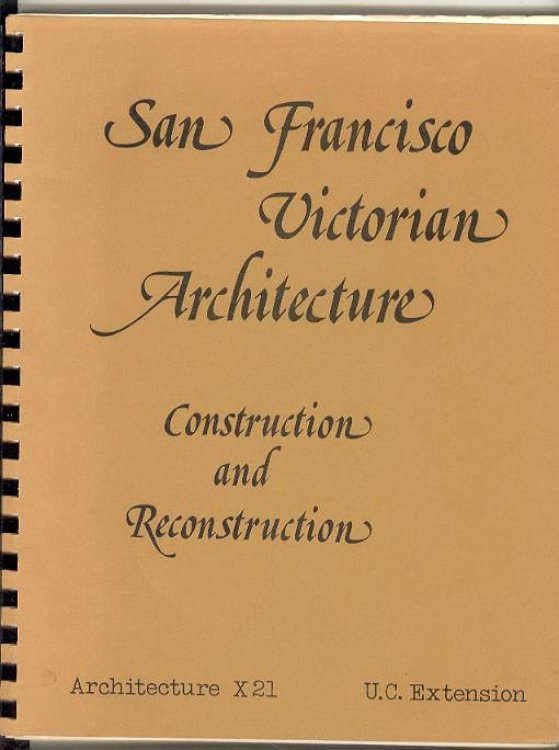 San Francisco Victorian Architecture : Construction and Reconstruction